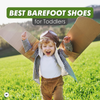 Best Barefoot Shoes for Toddlers