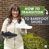 How to Transition to Barefoot Shoes