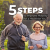 5 Steps to Improve Mobility for a Healthier You